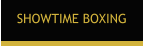 SHOWTIME BOXING