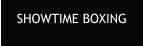 SHOWTIME BOXING